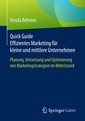 Quick Guide Effizientes Marketing für kleine und mittlere Unternehmen von Behrens,  Ursula