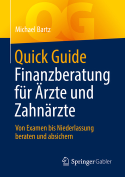Quick Guide Finanzberatung für Ärzte und Zahnärzte von Bartz,  Michael