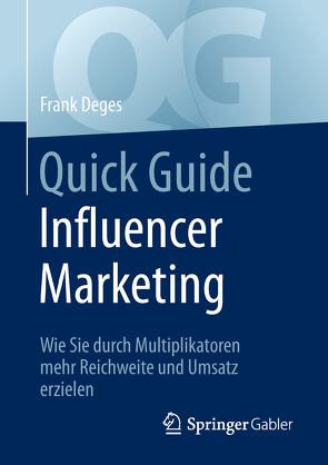 Quick Guide Influencer Marketing von Deges,  Frank