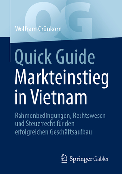 Quick Guide Markteinstieg in Vietnam von Grünkorn,  Wolfram