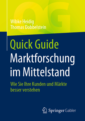 Quick Guide Marktforschung im Mittelstand von Dobbelstein,  Thomas, Heidig,  Wibke