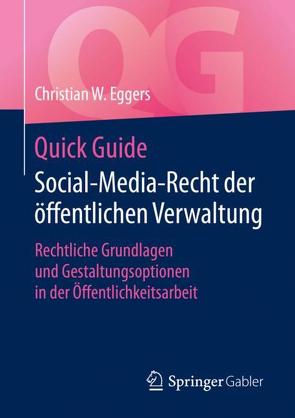 Quick Guide Social-Media-Recht der öffentlichen Verwaltung von Eggers,  Christian W.