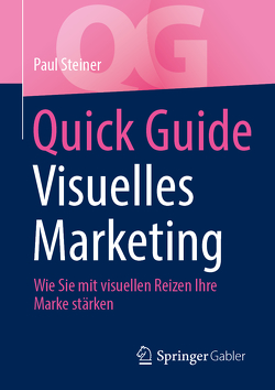 Quick Guide Visuelles Marketing von Steiner,  Paul