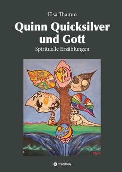 Quinn Quicksilver und Gott von Feldbaum,  Matthias, Thamm,  Elsa