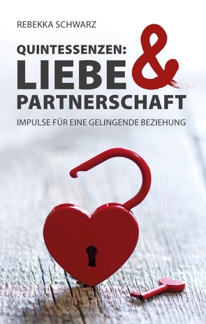 QUINTESSENZEN: Liebe & Partnerschaft von Schwarz,  Rebekka