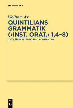 Quintilians Grammatik („Inst. orat.“ 1,4-8) von Ax,  Wolfram
