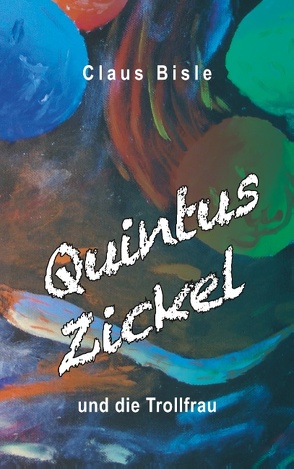 Quintus Zickel und die Trollfrau von Bisle,  Claus