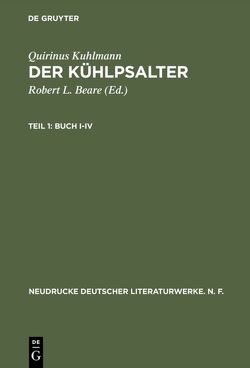 Quirinus Kuhlmann: Der Kühlpsalter / Buch I-IV von Beare,  Robert L., Kuhlmann,  Quirinus