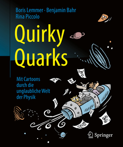 Quirky Quarks von Bahr,  Benjamin, Lemmer,  Boris, Piccolo,  Rina