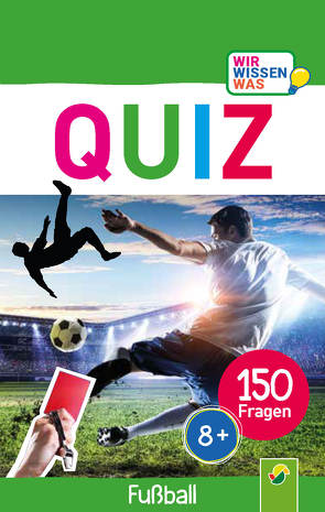 Quiz Fußball • 150 Fragen für schlaue Kids