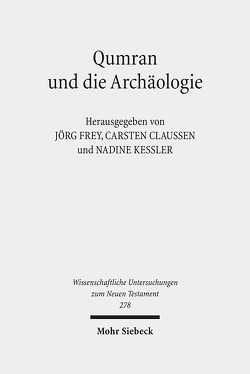 Qumran und die Archäologie von Claußen,  Carsten, Frey,  Jörg, Kessler,  Nadine
