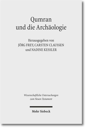 Qumran und die Archäologie von Claußen,  Carsten, Frey,  Jörg, Kessler,  Nadine