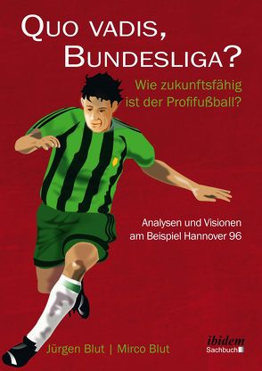 Quo vadis, Bundesliga? von Blut,  Jürgen, Blut,  Mirco