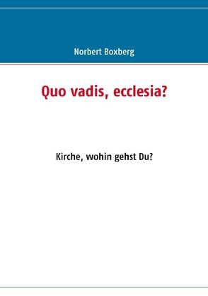 Quo vadis, ecclesia? von Boxberg,  Norbert