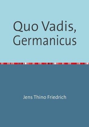 Quo Vadis, Germanicus von Friedrich,  Jens Thino