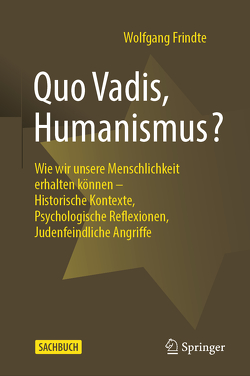 Quo Vadis, Humanismus? von Frindte,  Wolfgang