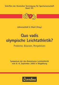 Quo vadis olympische Leichtathletik? von Lühnenschloss,  Dagmar, Wastl,  Peter