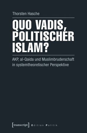 Quo vadis, politischer Islam? von Hasche,  Thorsten