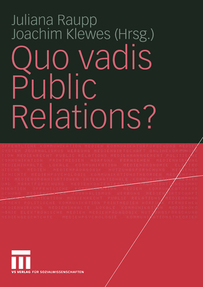 Quo vadis Public Relations? von Klewes,  Joachim, Raupp,  Juliana