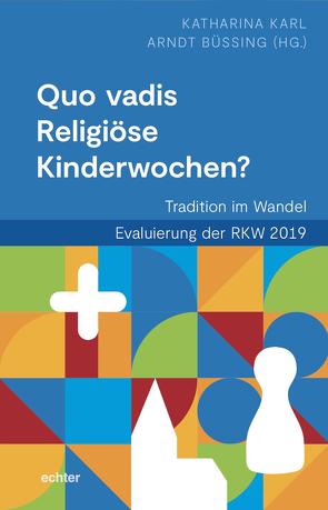 Quo vadis Religiöse Kinderwochen? von Büssing,  Arndt, Karl,  Katharina
