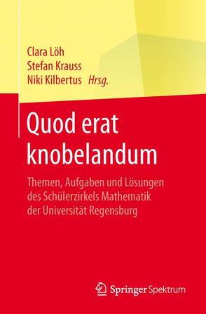 Quod erat knobelandum von Kilbertus,  Niki, Krauss,  Stefan, Löh,  Clara