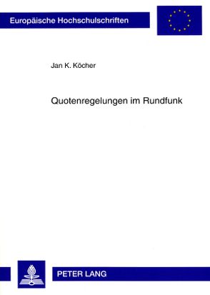Quotenregelungen im Rundfunk von Köcher,  Jan K