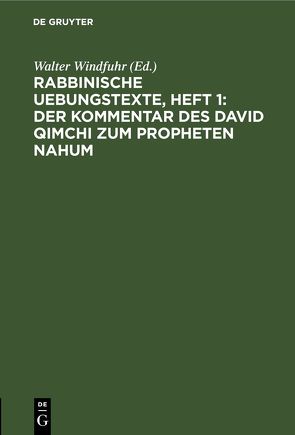Rabbinische Uebungstexte, Heft 1: Der Kommentar des David Qimchi zum Propheten Nahum von Windfuhr,  Walter
