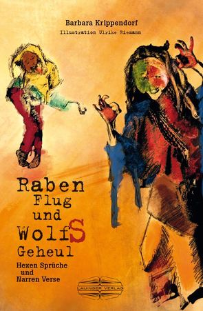 Raben Flug & Wolf S Geheul von Krippendorf,  Barbara