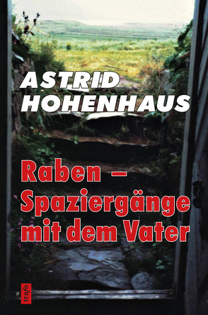 Raben – Spaziergänge mit dem Vater von Astrid,  Hohenhaus