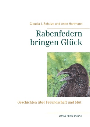 Rabenfedern bringen Glück von Hartmann,  Anke, Schulze,  Claudia J.