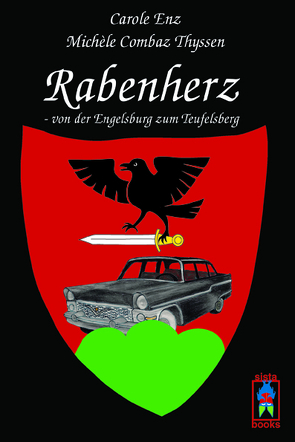 Rabenherz – von der Engelsburg zum Teufelsberg von Combaz Thyssen,  Michèle, Enz,  Carole