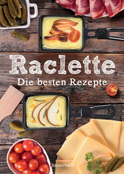 Raclette – Die besten Rezepte von Mira,  Carina