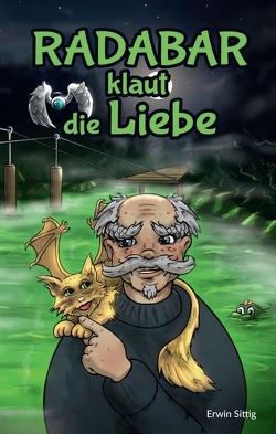 Radabar klaut die Liebe – Teil 1 von B. Riehl,  Sascha, Sittig,  Erwin