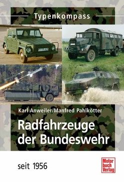 Radfahrzeuge der Bundeswehr von Anweiler,  Karl, Pahlkötter,  Manfred