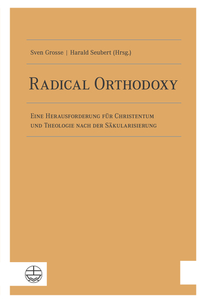Radical Orthodoxy von Grosse,  Sven, Seubert,  Harald
