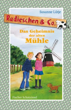 Radieschen & Co. – Das Geheimnis der alten Mühle von Lütje,  Susanne, Rachner,  Marina