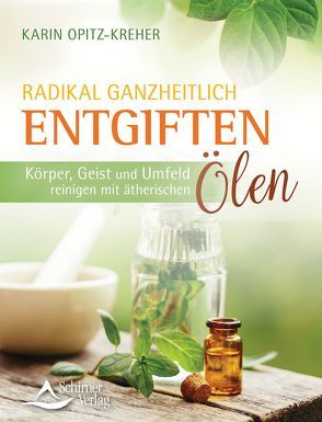 Radikal ganzheitlich entgiften von Opitz-Kreher,  Karin