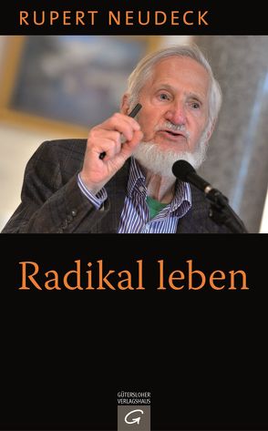 Radikal leben von Neudeck,  Rupert