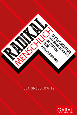 Radikal menschlich von Grzeskowitz,  Ilja
