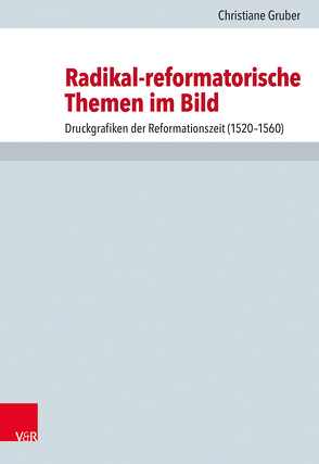 Radikal-reformatorische Themen im Bild von Drecoll,  Volker Henning, Gruber,  Christiane, Leppin,  Volker