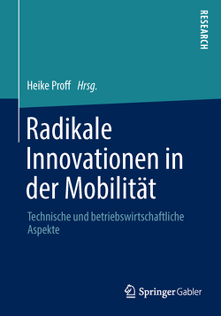 Radikale Innovationen in der Mobilität von Proff,  Heike