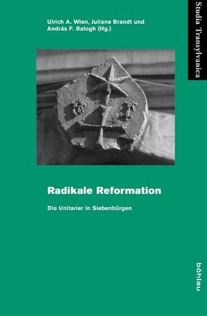 Radikale Reformation von Balázs,  Mihály, Balogh,  András F, Biró,  Gyöngyi, Brandt,  Julia, Dukkon,  Agnes, Gyémánt,  Ladislau, Keserü,  Gizella, Kovacs,  Sandor, Kruppa,  Tamás, Molnár,  Lehel, Rothkegel,  Martin, Simon,  József, Szegedi,  Edit, Wien,  Ulrich A., Zach,  Krista