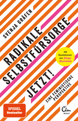 Radikale Selbstfürsorge. Jetzt! von Gräfen,  Svenja, Hillerzeder,  Lea