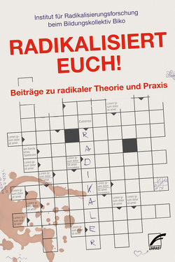 Radikalisiert euch! von Institut für Radikalisierungsforschung beim Bildungskollektiv Biko