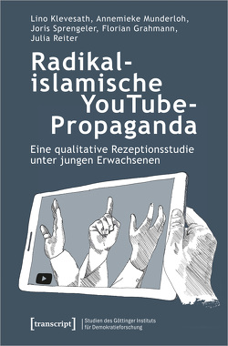 Radikalislamische YouTube-Propaganda von Grahmann,  Florian, Klevesath,  Lino, Munderloh,  Annemieke, Reiter,  Julia, Sprengeler,  Joris