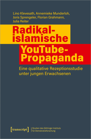 Radikalislamische YouTube-Propaganda von Grahmann,  Florian, Klevesath,  Lino, Munderloh,  Annemieke, Reiter,  Julia, Sprengeler,  Joris