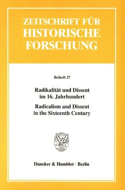 Radikalität und Dissent im 16. Jahrhundert – Radicalism and Dissent in the Sixteenth Century. von Goertz,  Hans Jürgen, Stayer,  James M.
