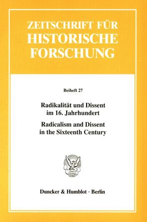 Radikalität und Dissent im 16. Jahrhundert – Radicalism and Dissent in the Sixteenth Century. von Goertz,  Hans Jürgen, Stayer,  James M.