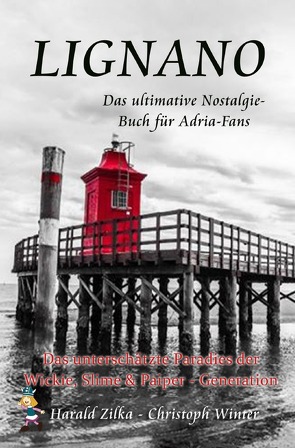Radio Adria / LIGNANO – Das unterschätzte Paradies der Wickie, Slime & Paiper-Generation (Taschenbuch) von Winter,  Christoph, Zilka,  Harald