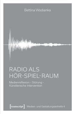 Radio als Hör-Spiel-Raum von Wodianka,  Bettina